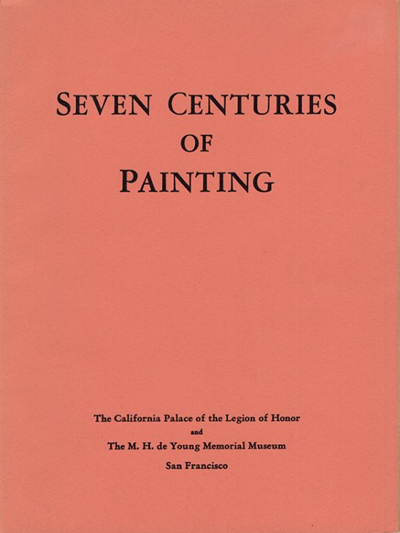 Seven Centuries of Painting: A Loan Exhibition of Old and Modern Masters