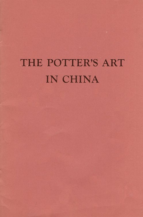 The Potter's Art in China: Prehistoric Through Sung