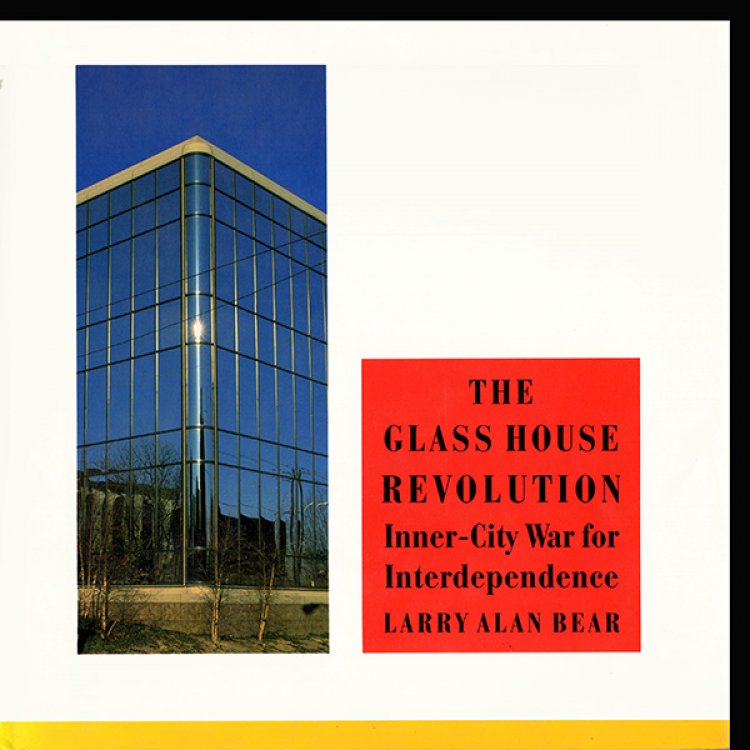 The Glass House Revolution: An Inner-City War for Interdependence