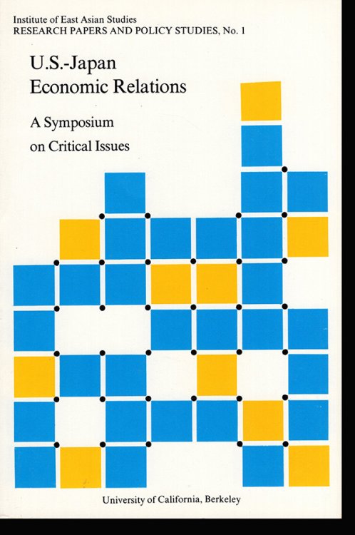 U.S.-Japan Economic Relations: A Symposium on Critical Issues (Research Papers and Policy Studies, No. 1)