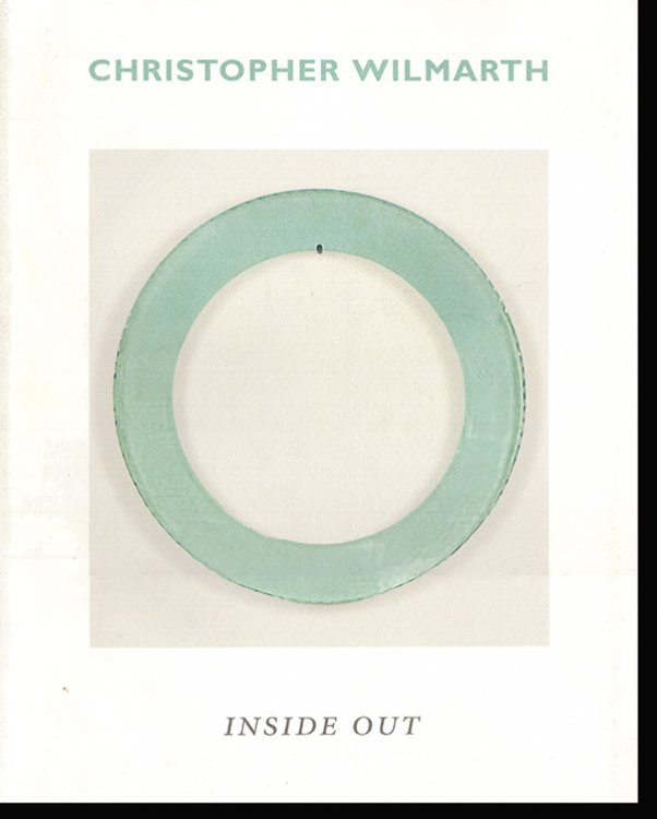 Christopher Wilmarth: Inside Out