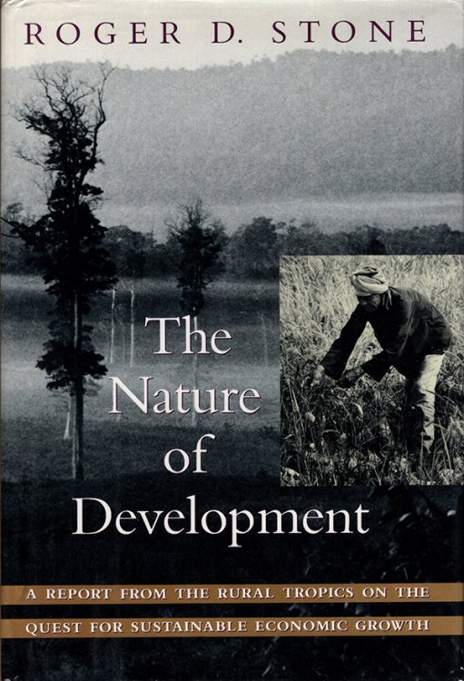 The Nature of Development: A Report From the Rural Tropics on the Quest for Sustainable Economic Growth
