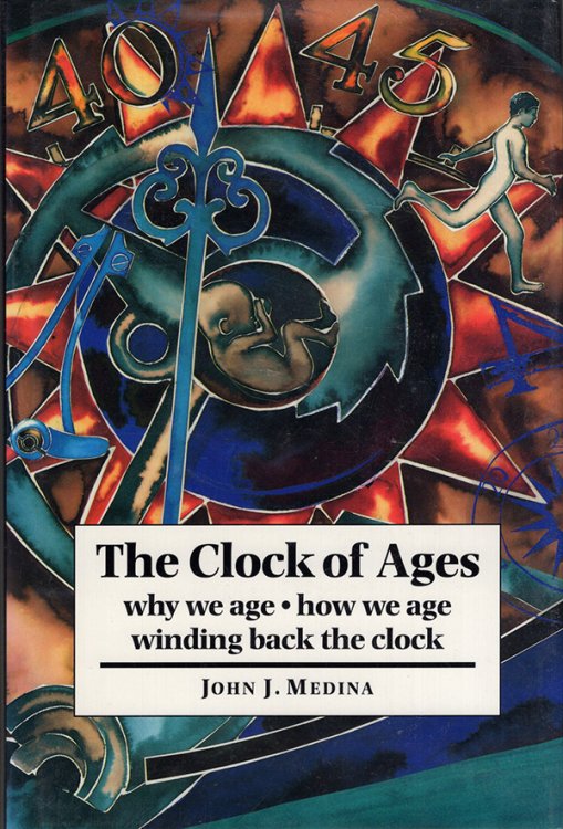 The Clock of Ages: Why We Age, How We Age, Winding Back the Clock