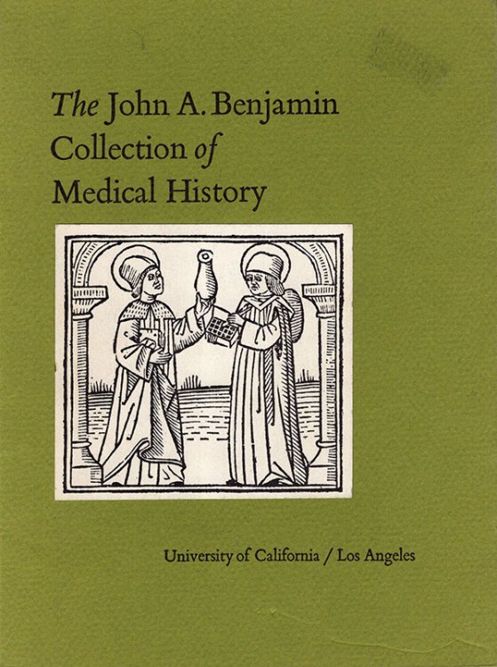 Catalogue of the Medical History Collection presented to UCLA by Dr. and Mrs. John A. Benjamin in Honor of Bennet M. Allen and Boris Krichesky