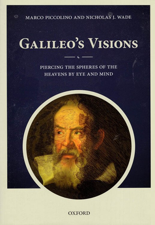 Galileo's Visions: Piercing the Spheres of the Heavens by Eye and Mind