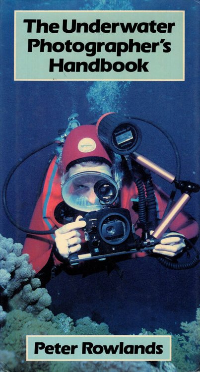 The Underwater Photographer's Handbook