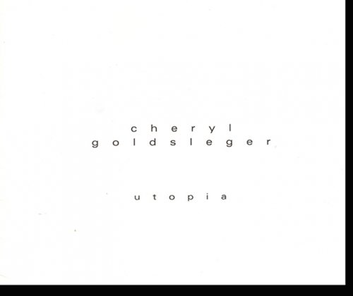 Cheryl Goldsleger: Utopia