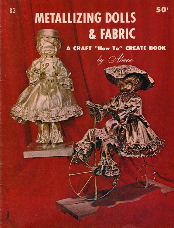 Metallizing Dolls and Fabric: A Craft How To Create Book (B-3)