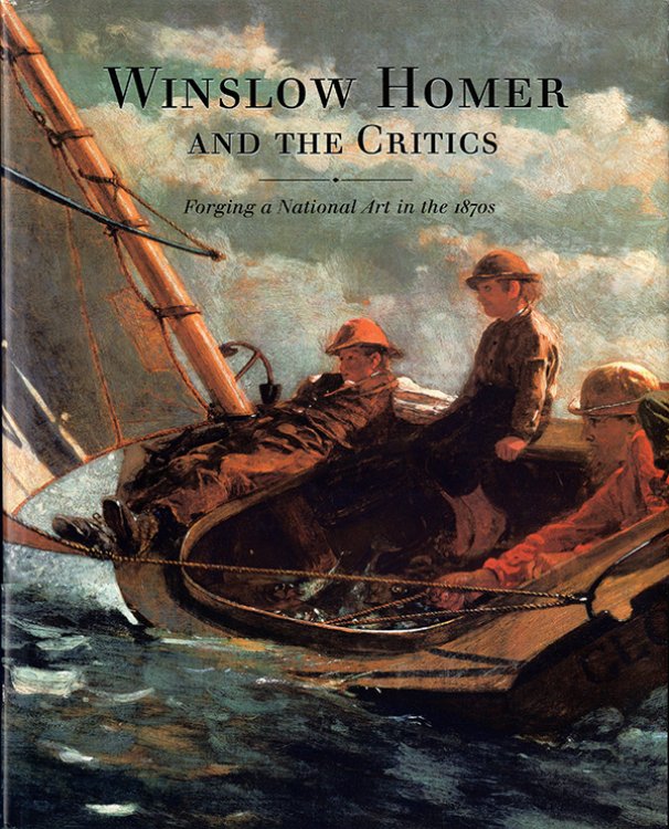 Winslow Homer and the Critics: Forging a National Art in the 1870s