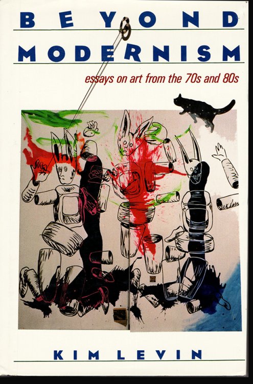 Beyond Modernism: Essays on Art from the 70s and 80s