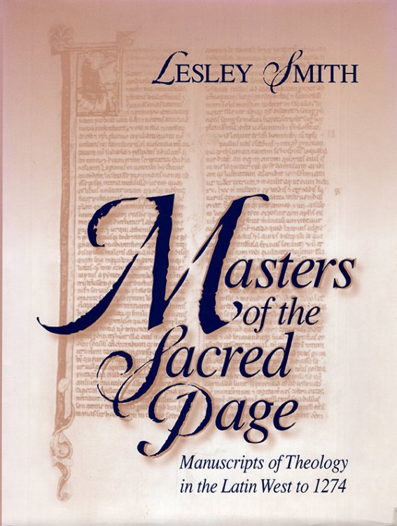 Masters of the Sacred Page Manuscripts of Theology in the Latin West to 1274 (The Medieval Book, V. 2)