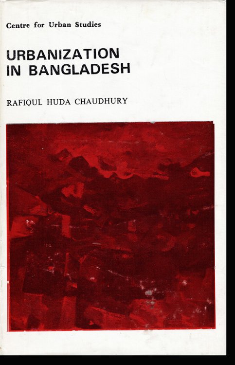 Urbanization in Bangladesh (Centre for Urban Studies Research Monograph)