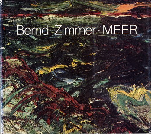 Bernd Zimmer - Meer (with text by Giovanni Testori)