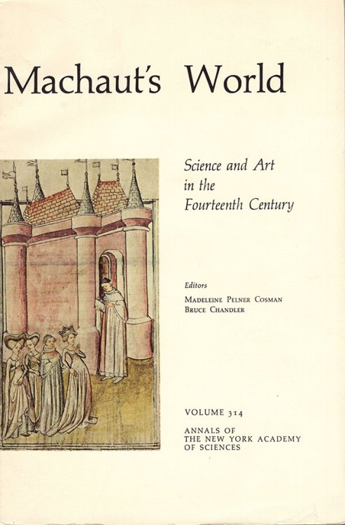 Machaut's World: Science and Art in the Fourteenth Century (Annals of the New York Academy of Sciences, V. 314)