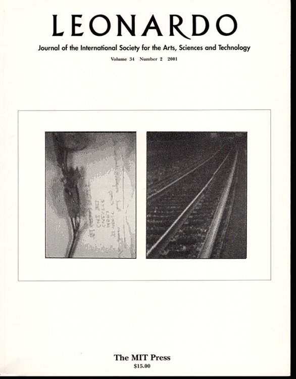 Leonardo: Journal of the International Society for the Arts, Sciences and Technology (Volume 34, No. 2, 2001)