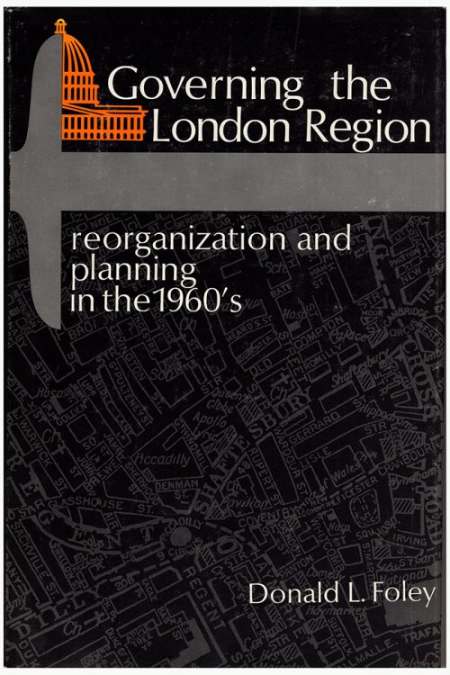 Governing the London Region: Reorganization and Planning in the 1960's