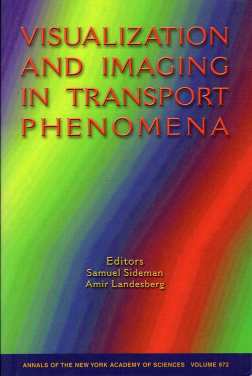 Visualization and Imaging in Transport Phenomena (Annals of the New York Academy of Sciences, V. 972)
