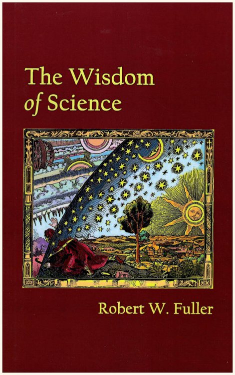 Robert W. Fuller: 3 Books: Religion and Science; Somebodies and Nobodies; Wisdom of Science