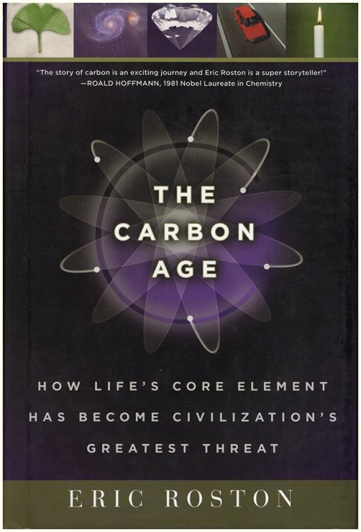 The Carbon Age: How Life's Core Element Has Become Civilization's Greatest Threat