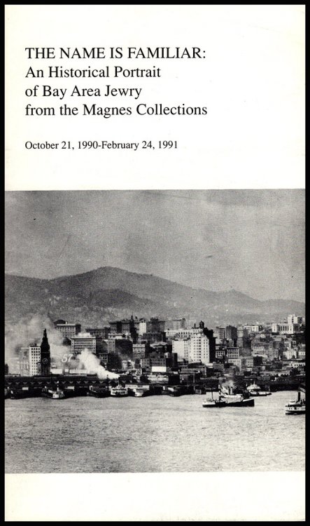 The Name is Familiar: An Historical Portrait of Bay Area Jewry from the Magnes Collection (October 21, 1990-February 24, 1991)