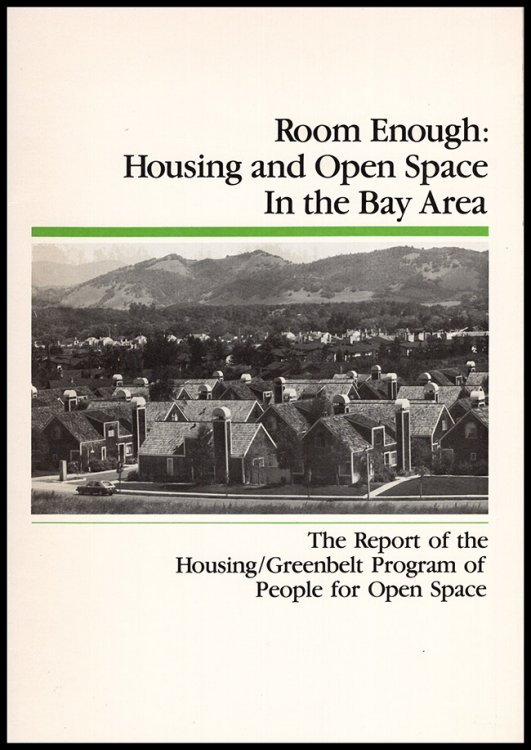 Room Enough: Housing and Open Space in the Bay Area (The Report of the Housing/Greenbelt Program of People for Open Space)