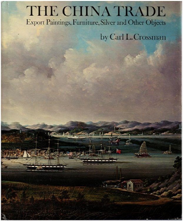 The China Trade: Export Paintings, Furniture, Silver and Other Objects