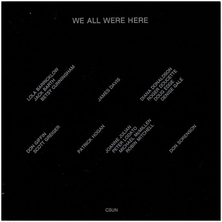 We Were All Here (Fine Arts Gallery, Cal State U, Northridge, October 3-October 23, 1977)