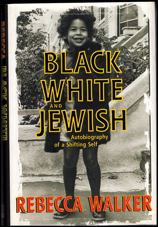 Black, White, and Jewish: Autobiography of a Shifting Self