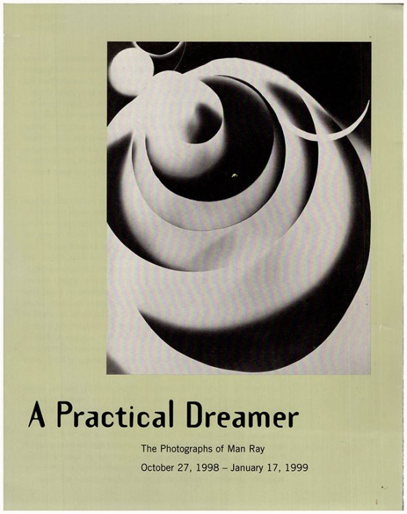A Practical Dreamer: The Photographs of Man Ray (October 27, 1998-January 17, 1999)