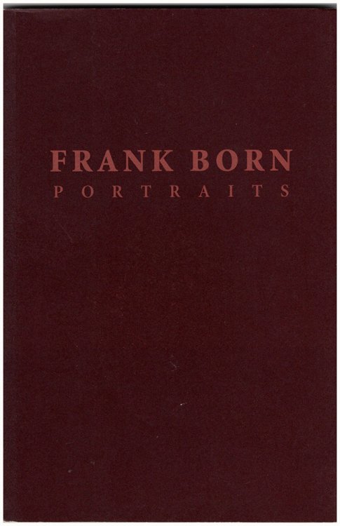 Frank Born: Portraits (Rasmussen Art Gallery, November 6-December, 2004)