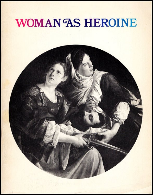 Woman As Heroine (Worcester Art Museum, September 15-October 22, 1972)