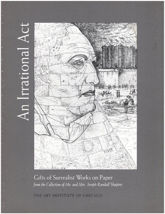 An Irrational Act: Gifts of Surrealist Works on Paper From the Collection of Mr and Mrs Joseph Randall Shapiro