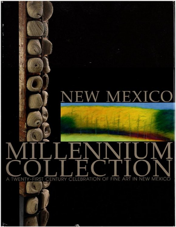 New Mexico Millennium Collection: A Twenty-First Century Celebration of Fine Art in New Mexico