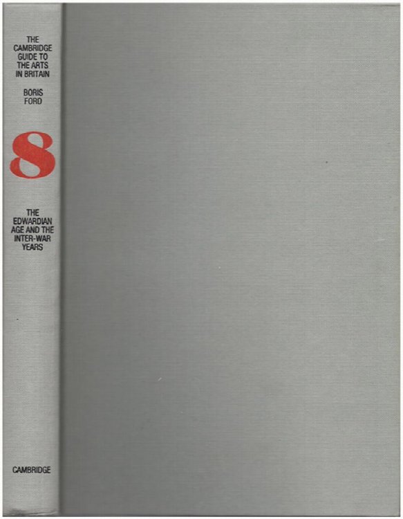 The Edwardian Age and the Inter-War Years (The Cambridge Guide to the Arts in Britain, Volume 8)