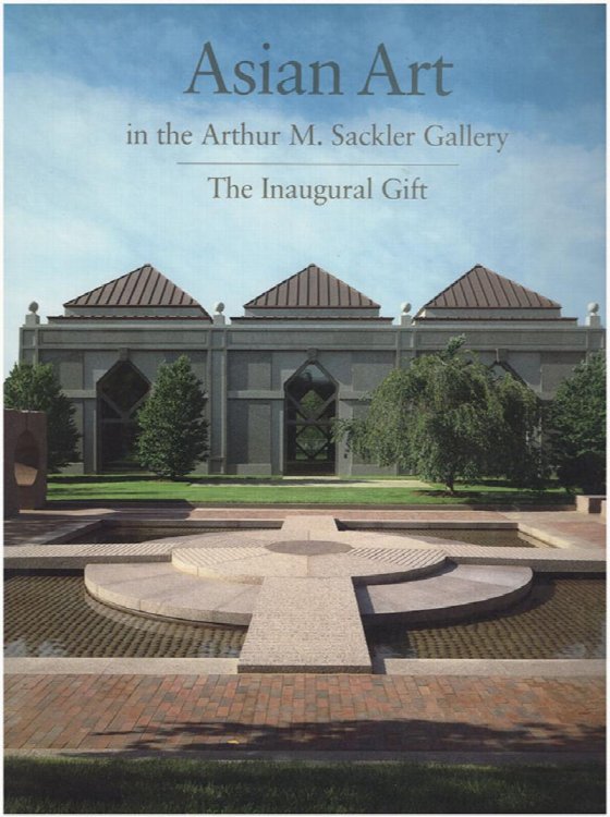 Asian Art in the Arthur M. Sackler Galley: Inaugural Gift