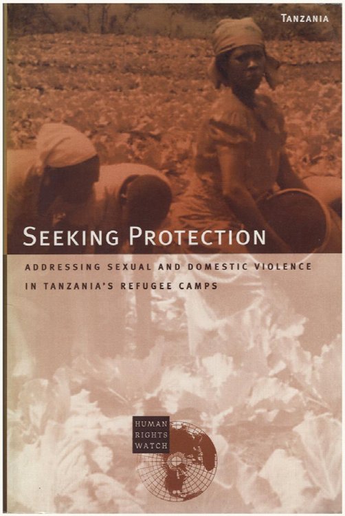 Seeking Protection Addressing Sexual and Domestic Violence in Tanzania's Refugee Camps