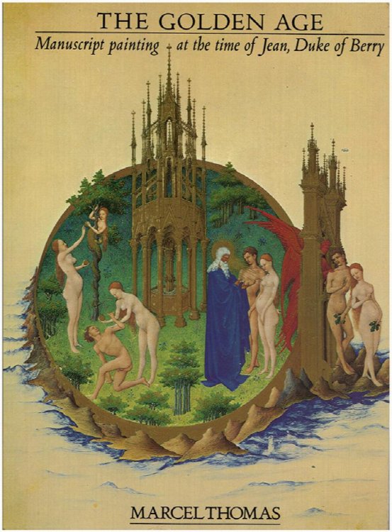 The Golden Age: Manuscript Painting at the Time of Jean, Duke of Berry
