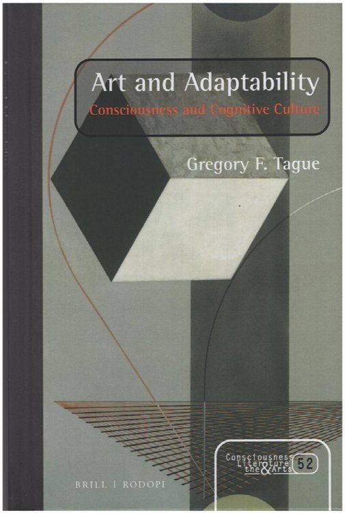 Art and Adaptability: Consciousness and Cognitive Culture (Consciousness, Literature and the Arts)
