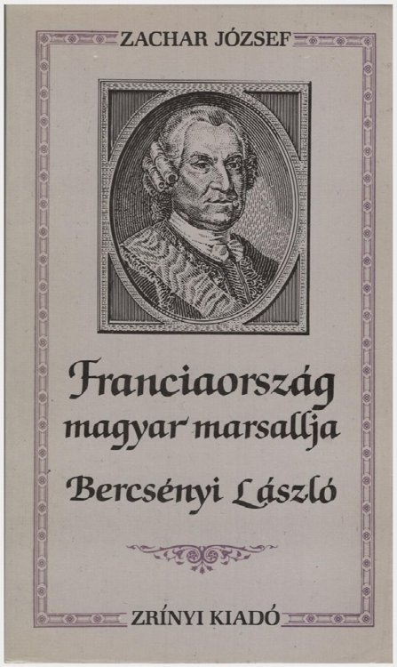 Franciaorszag Magyar Marsallja, Bercsenyi Laszlo (Korok es emberek) (Hungarian Edition)