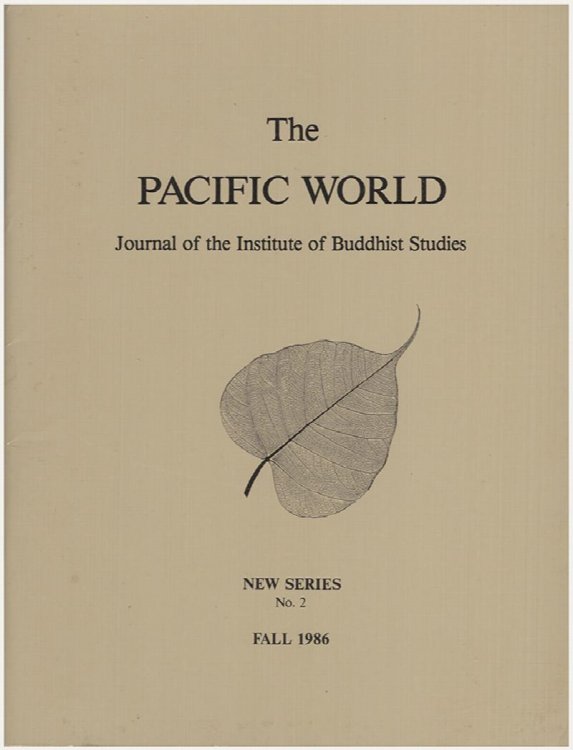 The Pacific World: Journal of the Institute of Buddhist Studies (New Series No. 2, Fall 1986)