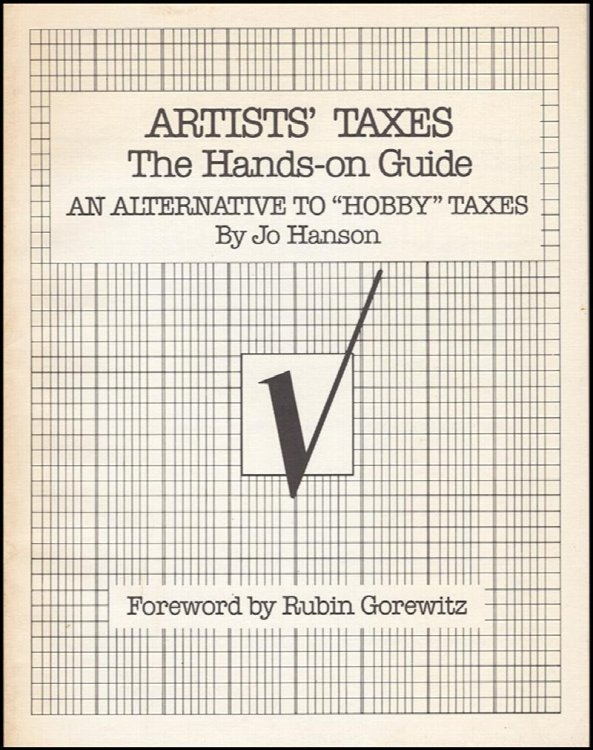 Artists' Taxes the Hands-On Guide: An Alternative to Hobby Taxes