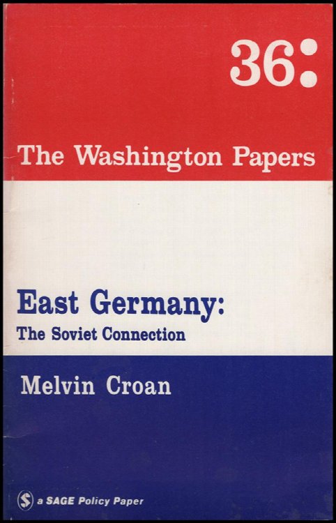East Germany: The Soviet Connection (Washington Papers: 36)