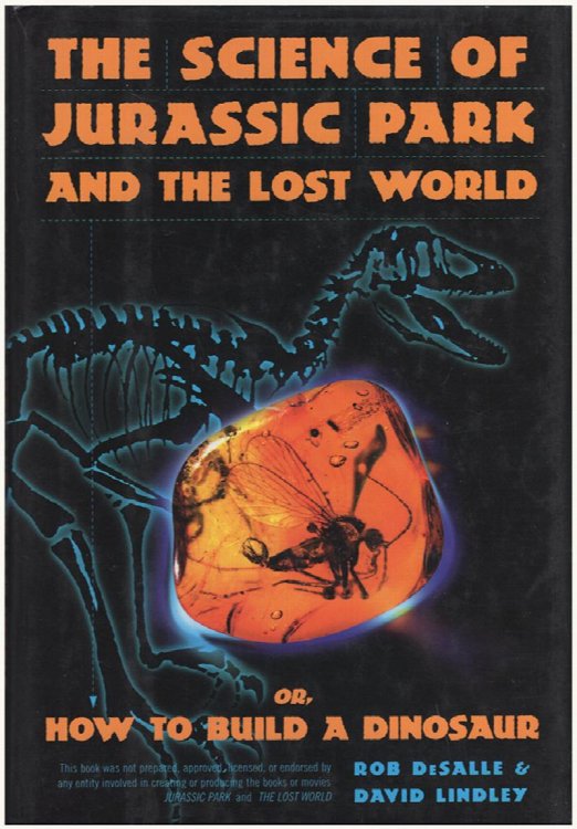 The Science of Jurassic Park: And the Lost World Or, How to Build a Dinosaur