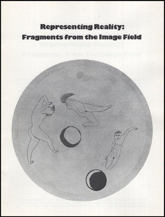 Representing Reality: Fragments From the Image Field, An Exhibition of Etchings and Woodblock Prints by Gunter Brus, Francesco Clemente, Joel Fisher, Robert Kushner, Pat Steir, William T. Wiley