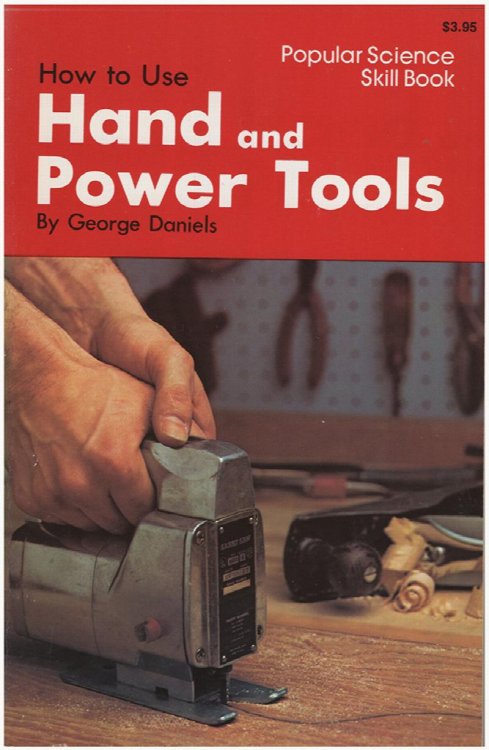 How to Use Hand and Power Tools (Popular Science Skill Book)