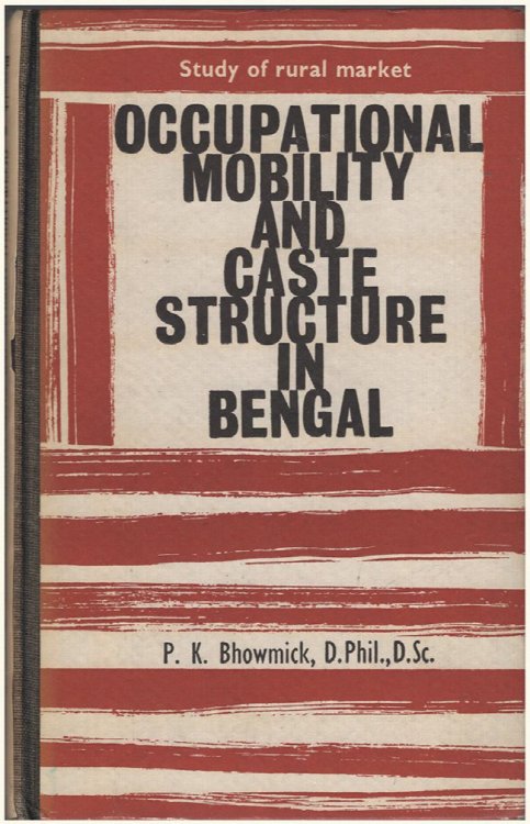 Occupational Mobility and Caste Structure in Bengal: Study of Rural Market (Issue 9 of Indian Publications monograph series)