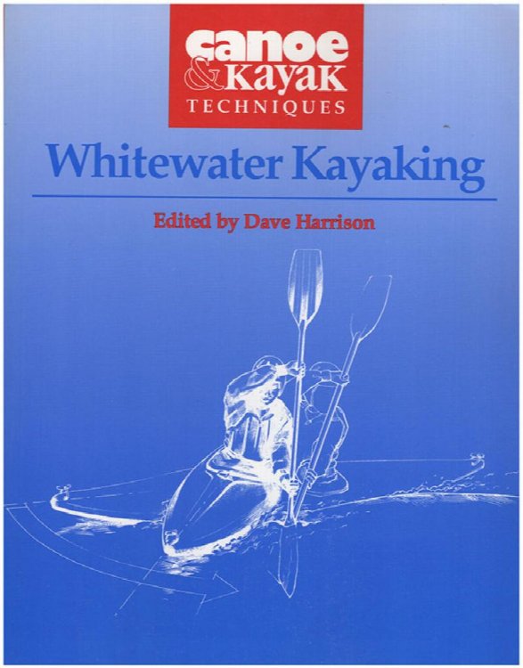 Canoe and Kayak Techniques: Whitewater Kayaking