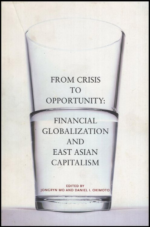 From Crisis to Opportunity: Financial Globalization And East Asian Capitalism