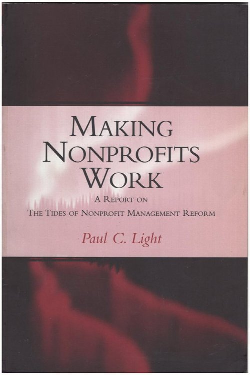 Making Nonprofits Work A Report on the Tides of Nonprofit Management Reform