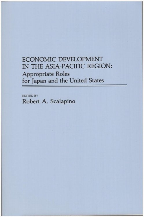 Economic Development in the Asia-Pacific Region: Appropriate Roles for Japan and the United States